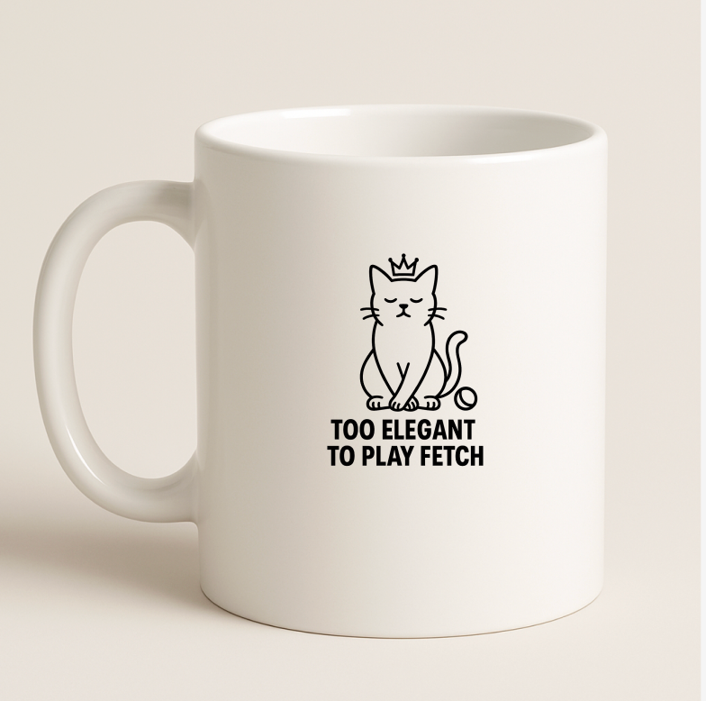 Too elegant to play fetch coffee Mug