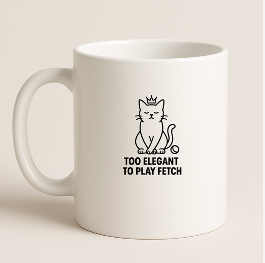 Too elegant to play fetch coffee Mug